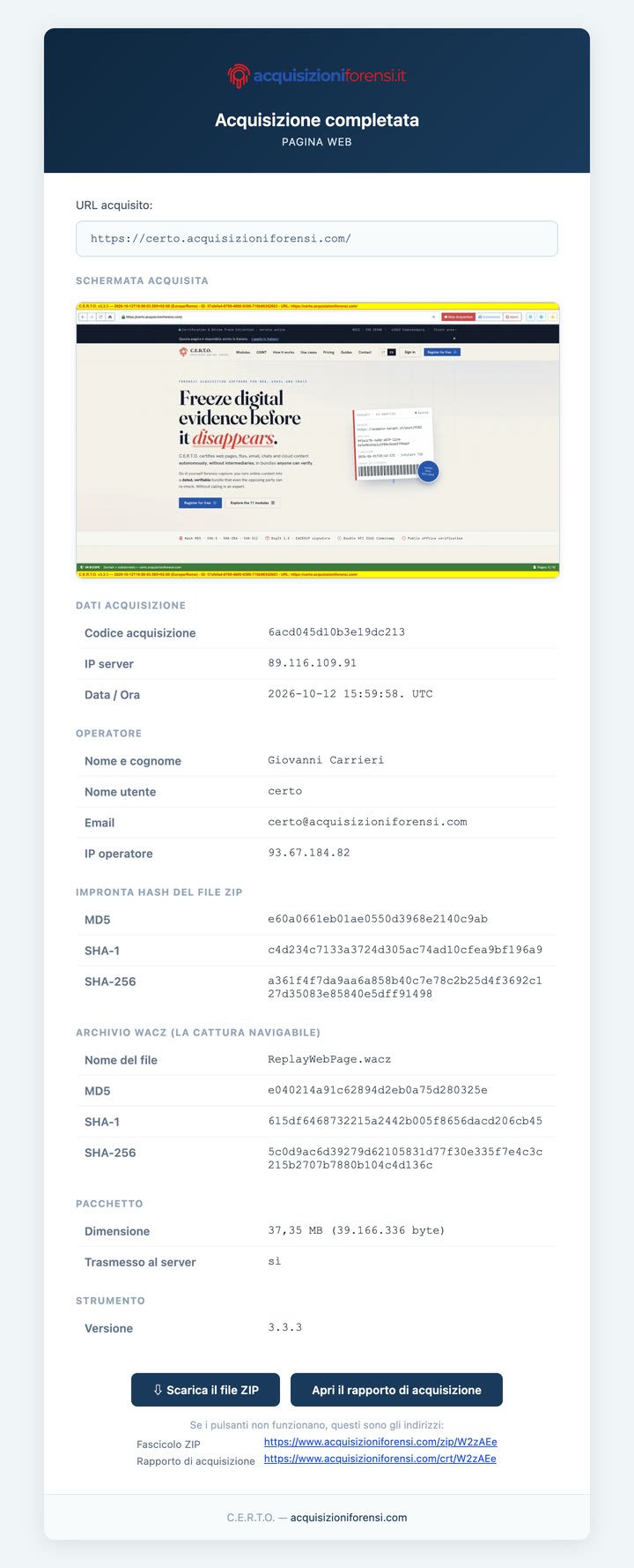 L'email arrivata alle 18:01:42: la prima schermata, codice dell'acquisizione, IP del server, ora, operatore, le impronte dello ZIP e del WACZ, dimensione, versione del programma e i due pulsanti con gli indirizzi scritti anche per esteso. In allegato, il rapporto in testo.