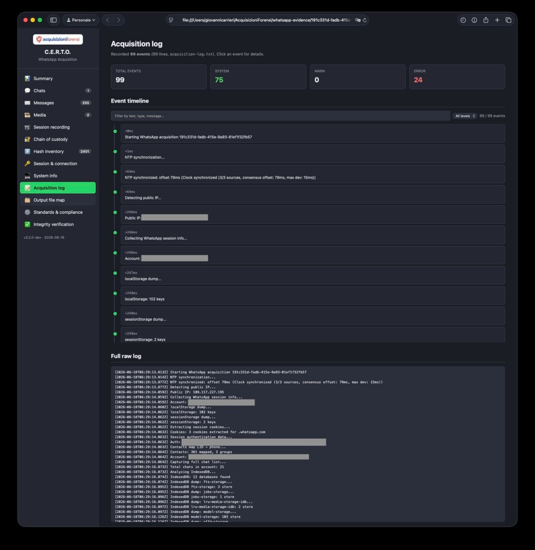 Il «Log di acquisizione»: ogni evento con timestamp relativo (sincronizzazione NTP, IP pubblico, raccolta sessione, dump di localStorage/IndexedDB, cattura chat, download media…) e il log grezzo completo, per la massima trasparenza della procedura.
